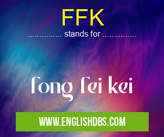 FFK means fong fei kei FFK