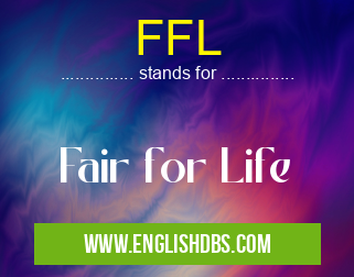 FFL means Fair for Life FFL