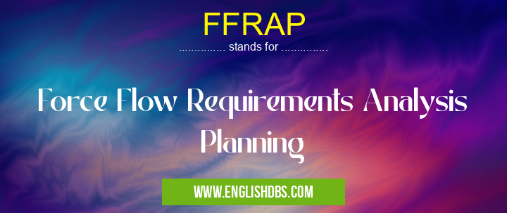 FFRAP means Force Flow Requirements Analysis Planning FFRAP