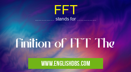 FFT means finition of FFT The FFT