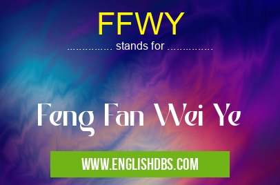 FFWY means Feng Fan Wei Ye FFWY