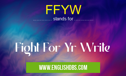 FFYW means Fight For Yr Write FFYW