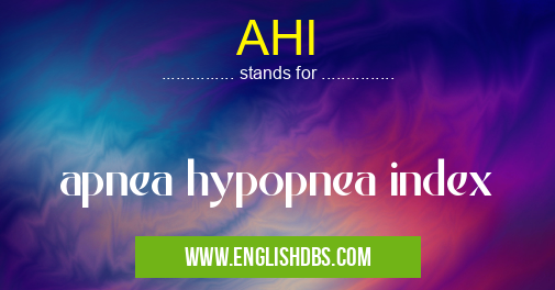 AHI means apnea hypopnea index AHI
