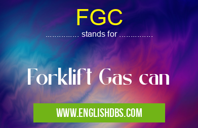 FGC means Forklift Gas can FGC