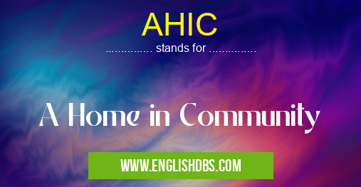 AHIC means A Home in Community AHIC