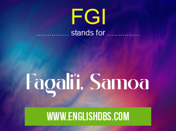 FGI means Fagali'i, Samoa FGI