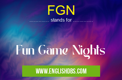 FGN means Fun Game Nights FGN