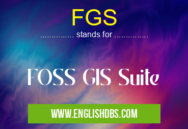 FGS means FOSS GIS Suite FGS