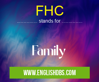 FHC means Family FHC