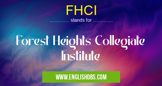 FHCI means Forest Heights Collegiate Institute FHCI