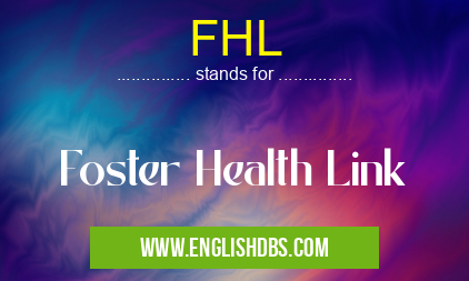 FHL means Foster Health Link FHL