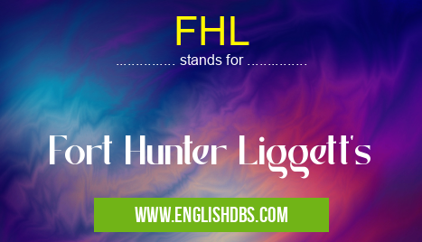 FHL means Fort Hunter Liggett's FHL