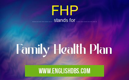 FHP means Family Health Plan FHP