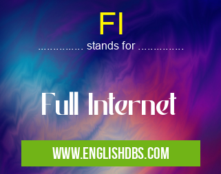 FI means Full Internet FI