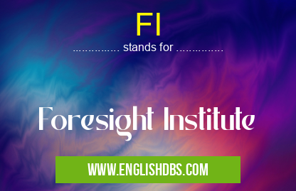 FI means Foresight Institute FI