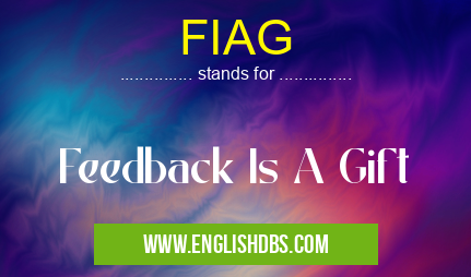 FIAG means Feedback Is A Gift FIAG