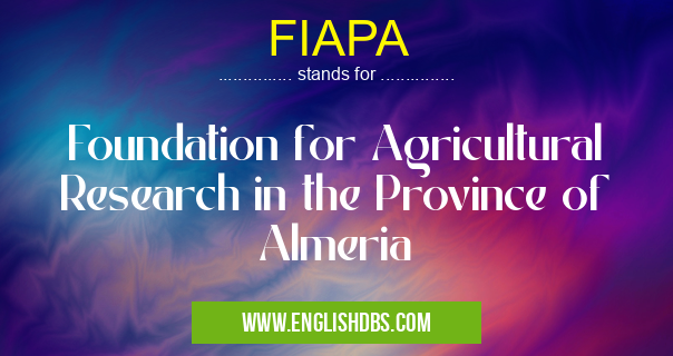 FIAPA means Foundation for Agricultural Research in the Province of Almeria FIAPA