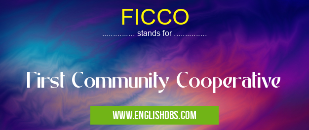 FICCO means First Community Cooperative FICCO