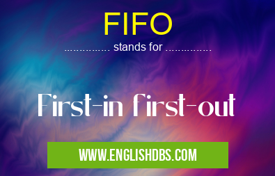 FIFO means First-in first-out FIFO