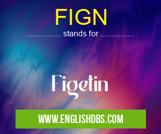 FIGN means Figetin FIGN