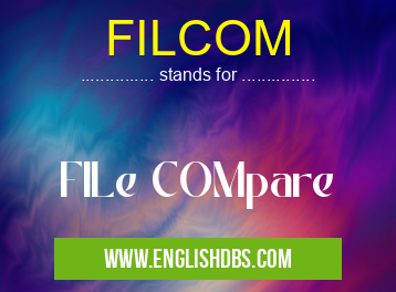FILCOM means FILe COMpare FILCOM
