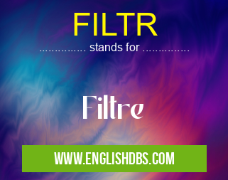 FILTR means Filtre FILTR