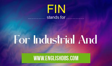 FIN means For Industrial And FIN