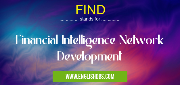 FIND means Financial Intelligence Network Development FIND