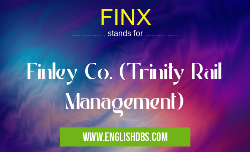 FINX means Finley Co. (Trinity Rail Management) FINX