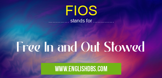 FIOS means Free In and Out Stowed FIOS