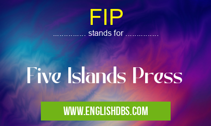 FIP means Five Islands Press FIP
