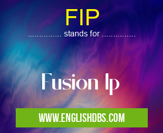FIP means Fusion Ip FIP