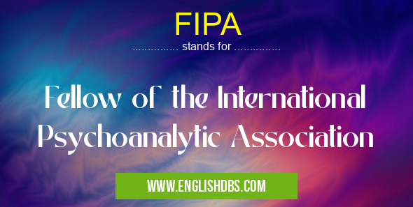 FIPA means Fellow of the International Psychoanalytic Association FIPA