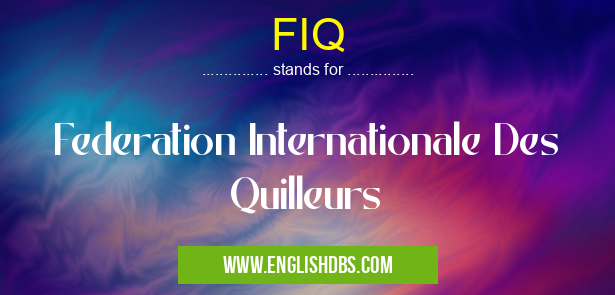 FIQ means Federation Internationale Des Quilleurs FIQ