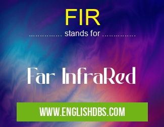 FIR means Far InfraRed FIR