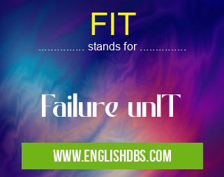 FIT means Failure unIT FIT