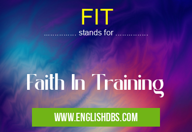 FIT means Faith In Training FIT
