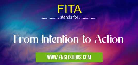 FITA means From Intention to Action FITA