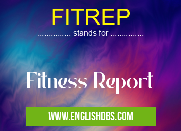 FITREP means Fitness Report FITREP
