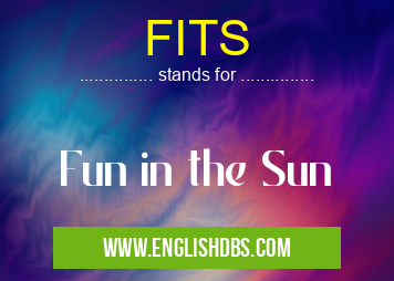 FITS means Fun in the Sun FITS