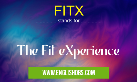 FITX means The Fit eXperience FITX
