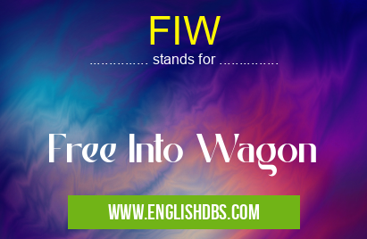 FIW means Free Into Wagon FIW