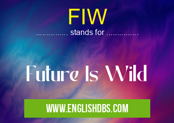 FIW means Future Is Wild FIW