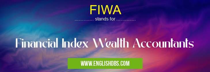 FIWA means Financial Index Wealth Accountants FIWA