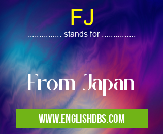 FJ means From Japan FJ