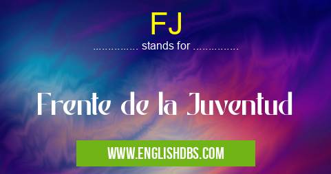 FJ means Frente de la Juventud FJ