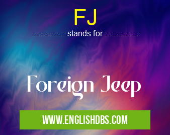 FJ means Foreign Jeep FJ