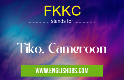 FKKC means Tiko, Cameroon FKKC