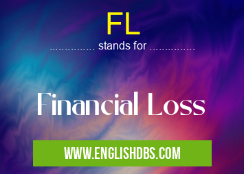 FL means Financial Loss FL