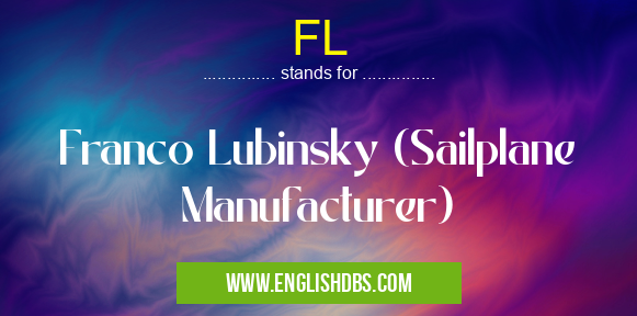 FL means Franco Lubinsky (Sailplane Manufacturer) FL